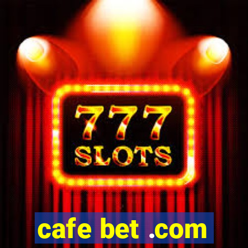 cafe bet .com